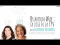 Quantum way  la voie de la tpv avec florence bernard interview effervesciente