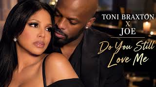 Toni Braxton x Joe – Do You Still Love Me | Emotional R&B Duet