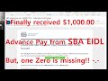 FINALLY RECEIVED $1,000.00 EIDL ADVANCE SBA, BUT MISSING ONE ZERO!