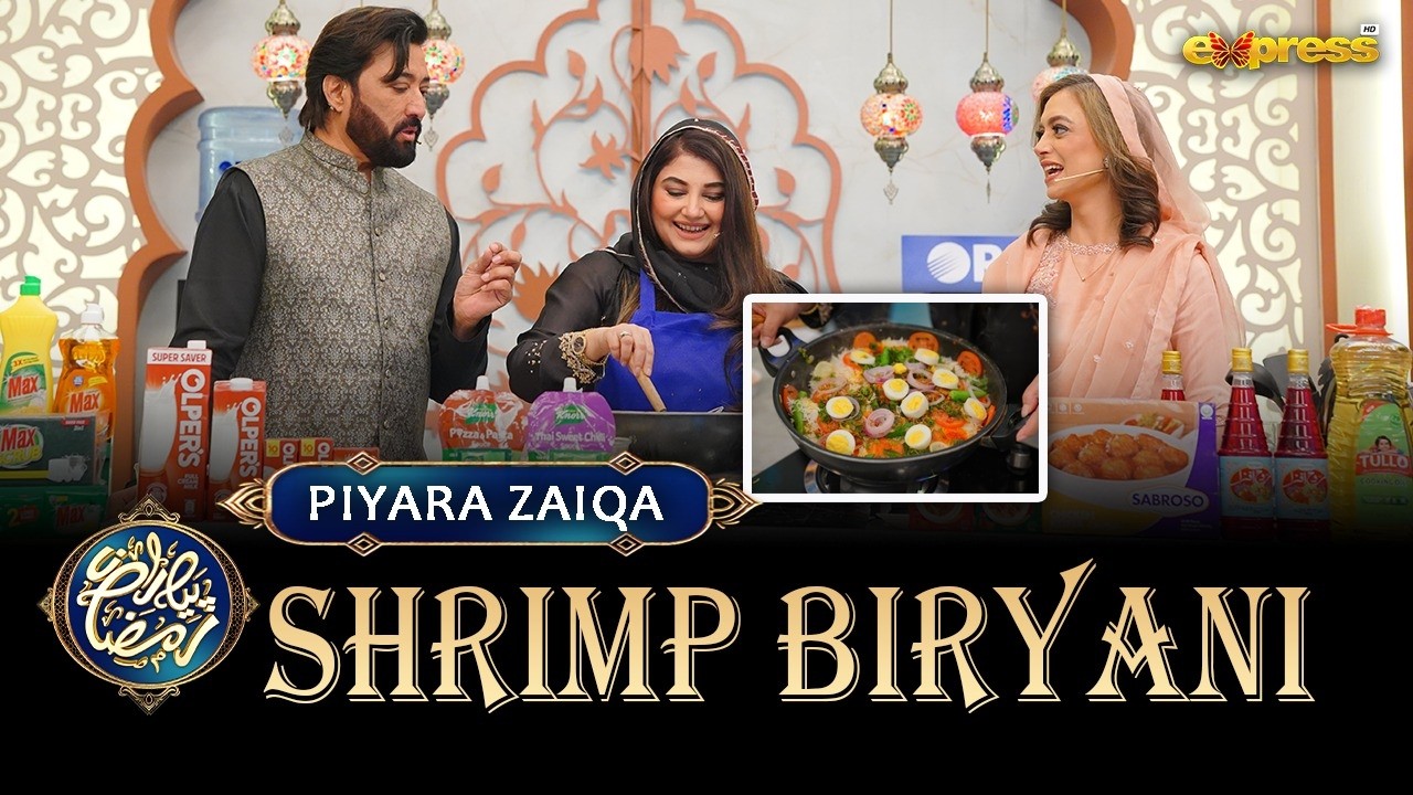 Piyara Zaiqa Full | Shrimp Biryani | Ramzan Day 18 | Javeria Saud | Express TV