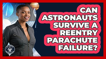 Can Astronauts Survive A Reentry Parachute Failure? - All About Astronauts