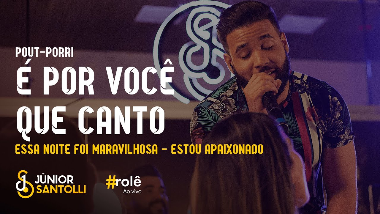 Júnior Santolli É por você que canto Essa noite foi maravilhosa Estou apaixonado (DVD Júnior Santolli É por você que canto Essa noite foi maravilhosa Estou apaixonado (DVD