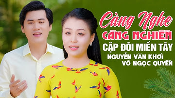 Càng Nghe Càng Nghiền Cặp Đôi Tân Cổ Ăn Ý Nhất Miền Tây NGUYỄN VĂN KHỞI & VÕ NGỌC QUYỀN