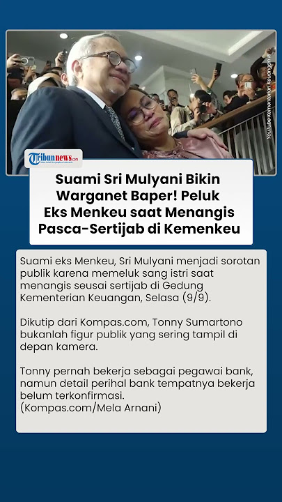 Profil Tonny Sumartono Dikulik, Warganet Baper Lihat Sri Mulyani Dipeluk Suami saat Menangis