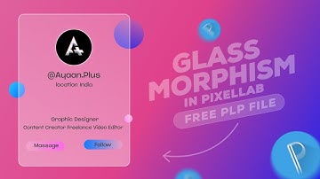 How To Create Glassmorphism Effect On Android | Pixellab Tutorial | UI Trends 2022