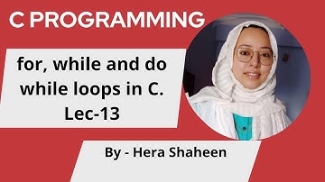 for, while and do while loops in C Lec 13