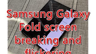 Samsung Galaxy Fold Screen Breaking And Flickering