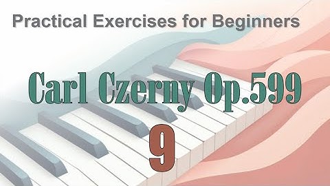 CZERNY - Practical Exercises for Beginners, Op.599 - No.9