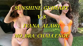 No bra challenge Sunshine Guimary vs Ivana alawi Sexy Photos
