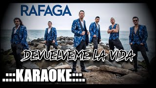 Video thumbnail of "Rafaga Devuelveme la vida ( KARAOKE )"