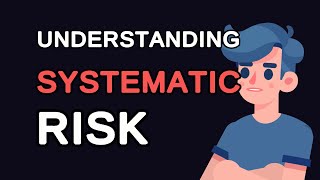 Understanding Systematic Risk: A Deep Dive into Market Volatility