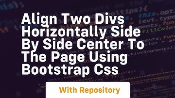 align two divs horizontally side by side center to the page using bootstrap css