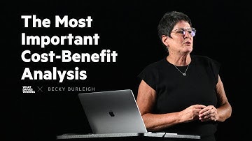 The Most Important Cost-Benefit Analysis | Becky Burleigh