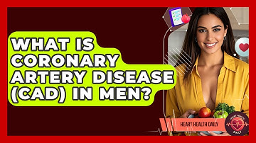 What Is Coronary Artery Disease (CAD) In Men? - Heart Health Daily
