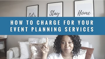 How to Charge for Your Event Planning Services
