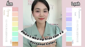 Phần 1: Tại sao tư vấn Personal Color mỗi nơi sẽ ra một màu khác nhau????