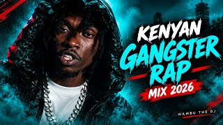 KENYAN GANGSTER RAP MIX 2026 TOXIC LYRIKALI, KAPITANI, ZZERO, MAKAMANDA, METRO STUNNA,  34 BRICKS