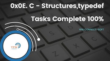 0x0E.  C - Structures, typedef (Tasks Solved 100%)