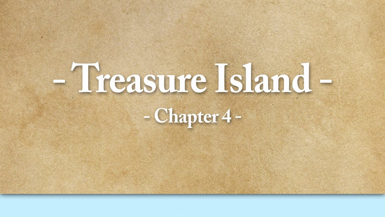 Treasure Island – Chapter 4 | Full Audiobook
