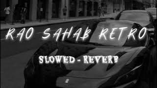 Rao sahab retro [ Slowed-reverb ] lofi song | Vikram Sarkar | Daulatpuriya | New haryanvi song 2024