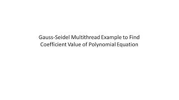 Gauss-Seidel Multithread Example to Find Coefficient Value of Polynomial Equation