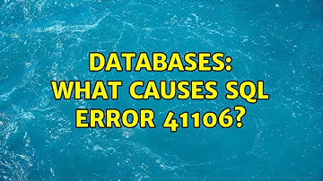 Databases: What causes SQL error 41106? (2 Solutions!!)