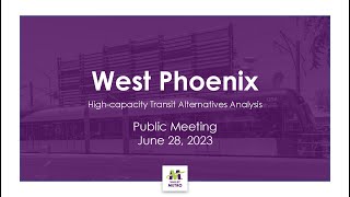 June 28, 2023 West Phoenix Alternatives Analysis Public Meeting Recording screenshot 3