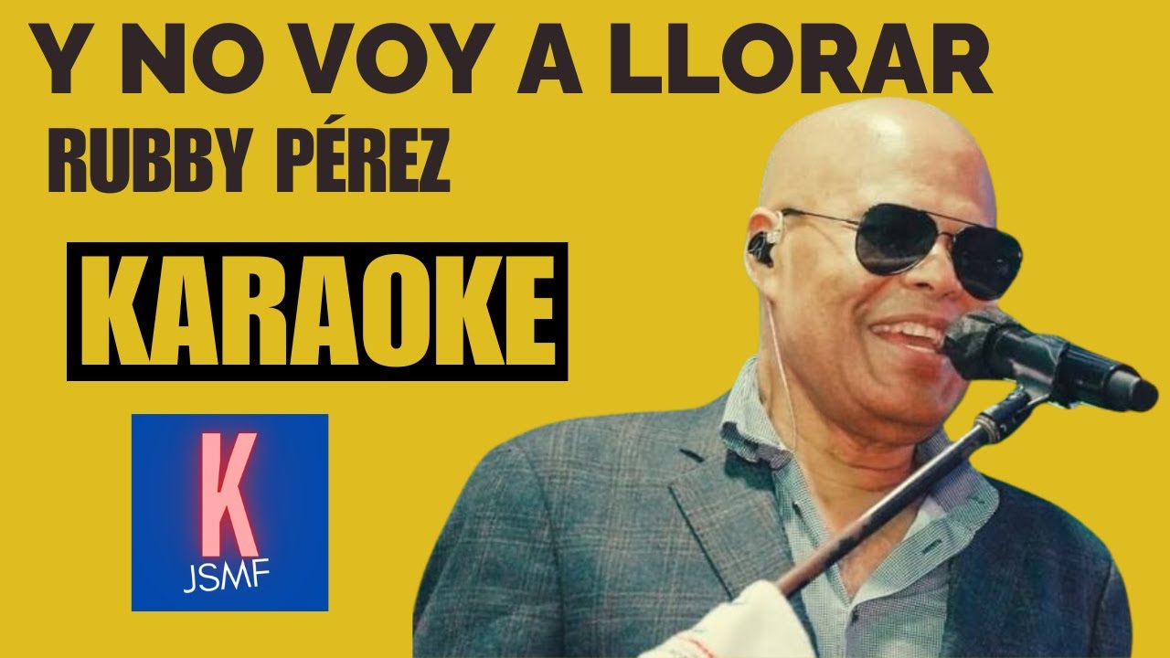 Y no voy a llorar - Rubby Pérez - Karaoke JSMF Con COROS