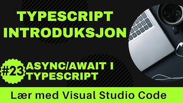 [Lær med VSCode] TypeScript for Nybegynnere #23 Async/await i TypeScript