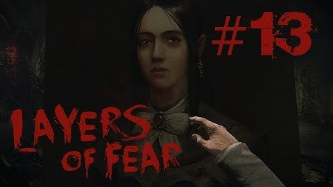 Finishing Touch | Layers of Fear Part #13