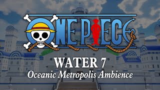 Water 7 | Oceanic Metropolis Ambience Day/Night Cycle: Relaxing One Piece Music to Study & Sleep