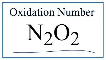 How to find the Oxidation Number for N in N2O2     (Dinitrogen dioxide)
