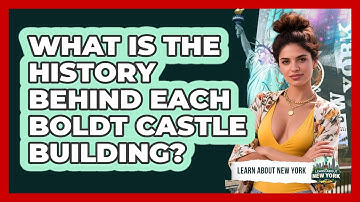 What Is The History Behind Each Boldt Castle Building? - Learn About New York
