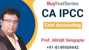 CA IPCC Basic 4 Cost Accounting Old Video Lectures by Prof. Abhijit Sengupta