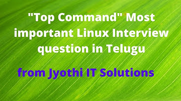 Top Command explanation in Telugu ||Interview question ||Jyothi IT Solutions||