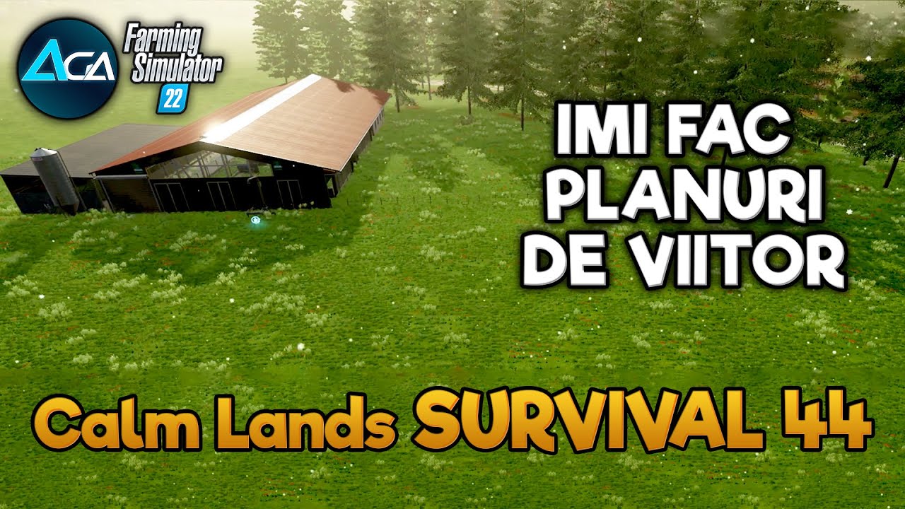 FS22 Survival | Imi fac planuri de viitor - Calm Lands 44 - YouTube