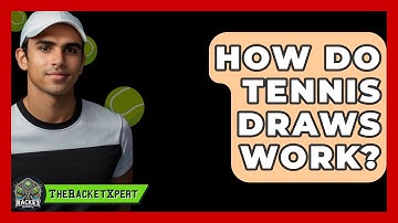 How Do Tennis Draws Work? - The Racket Xpert