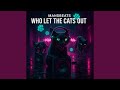 Who Let The Cats Out