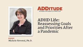 ADHD Life: Reassessing Goals and Priorities in the New Year (with Michele Novotni, Ph.D.)