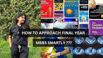 How To Smartly Approach Final Year of Medicine - Simple yet Most Effective Tips for MBBS Students