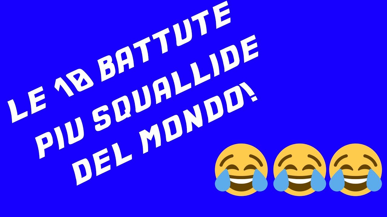 LE 10 BATTUTE PIU' SQUALLIDE DEL MONDO 1 YouTube LE 10 BATTUTE PIU' SQUALLIDE DEL MONDO 1 YouTube