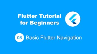 Flutter Tutorial for Beginners 08 Basic Navigation