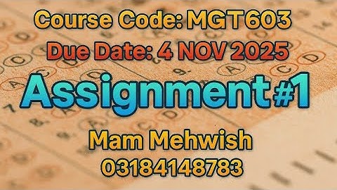 MGT603 Assignment #1 Solution – Due Date 4 NOV 2025 | Full Explained