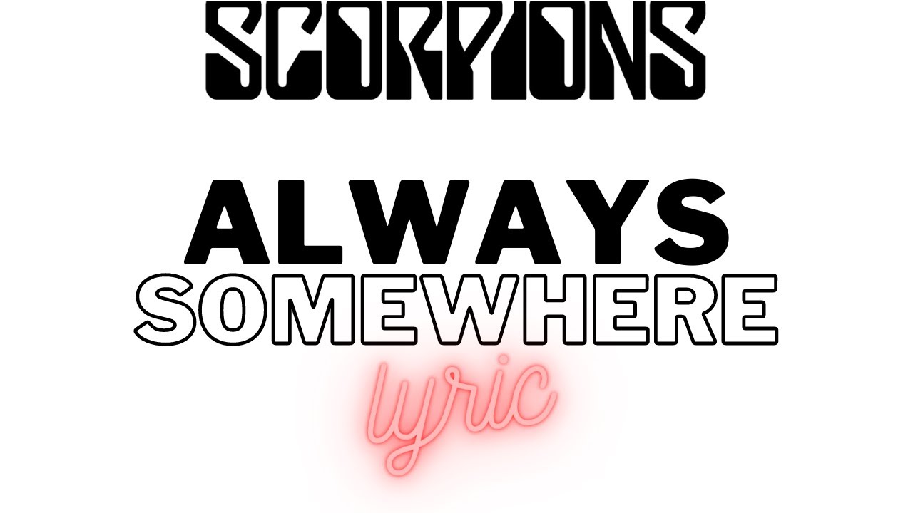Scorpions Always Somewhere Lyric - YouTube