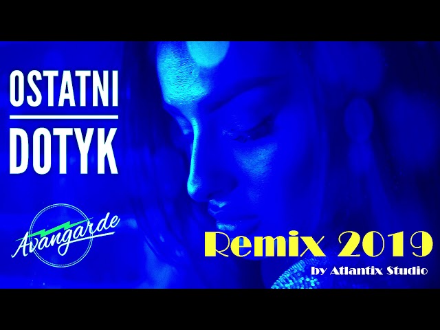 Avangarde - Ostatni Dotyk Remix 2019 ( Atlantix Studio ) Extended