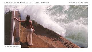 Kryder \u0026 Erick Morillo feat. Bella Hunter - Waves (Extended Vocal Mix)