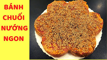 Cách làm BÁNH CHUỐI NƯỚNG thơm ngon cực đơn giản