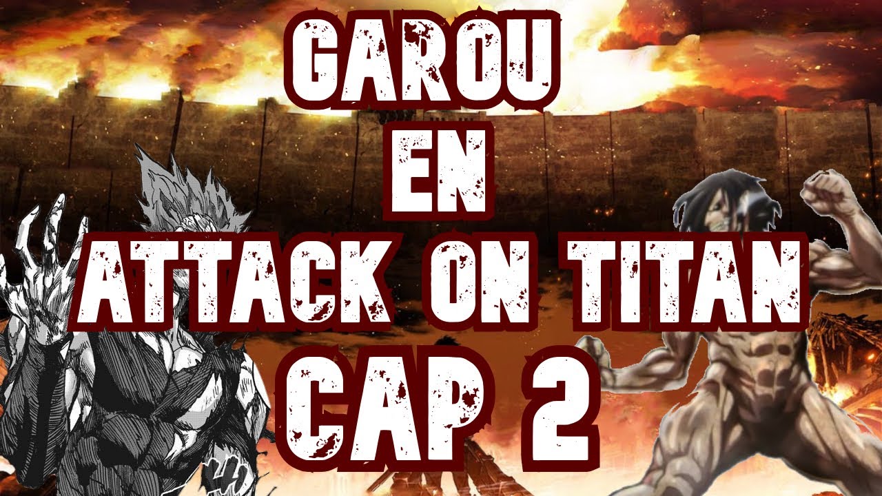 QHPS   😈   Garou   😈   caia en Attack on Titan   Capitulo 2
