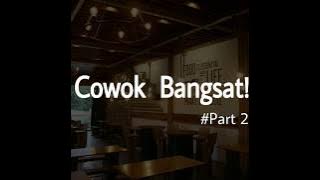 KISAH COWOK BANGSAT #Part2