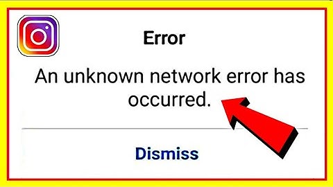 How to fix an unknown network error has occurred instagram 2021 | instagram an unknown network error